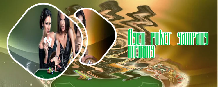 Agen poker gampang menang